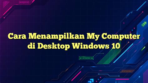 Cara Menampilkan My Computer Di Desktop Windows 10 Portalteknoindo