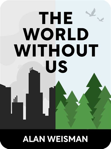 The World Without Us Book Summary By Alan Weisman