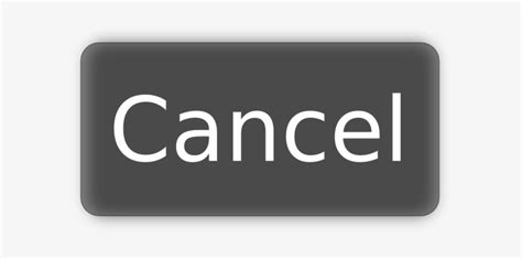 Cancel Button Transparent Png 600x327 Free Download On Nicepng