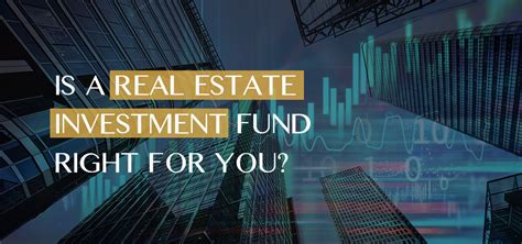 Investment fund primarily investing in real estate. Is a real estate investment fund right for you?