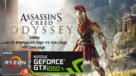 Assassin S Creed Odyssey GTX 1050 Ti 1080p Low Medium High Very High
