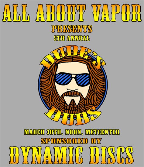 Dudes Dubs 5th Annual Presented By All About Vapor And Sponsored By