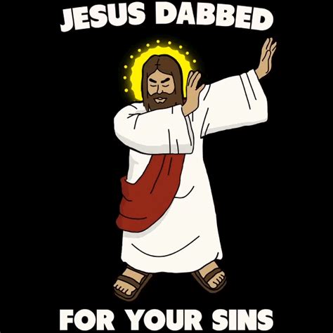 Jesus Dabbed For Your Sins 
