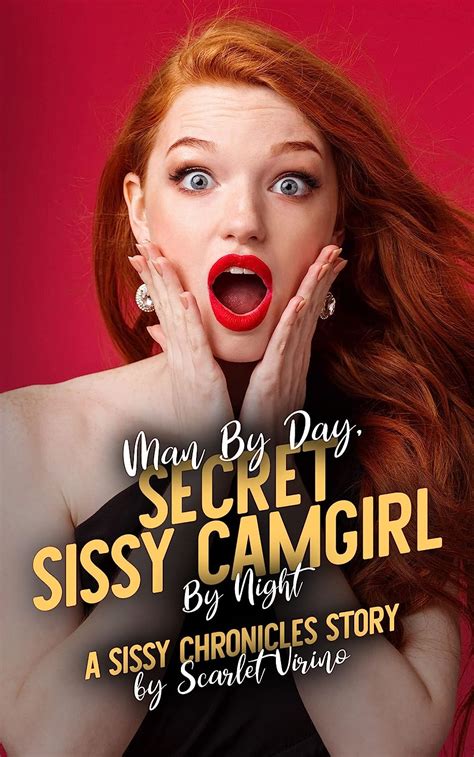 man by day secret sissy camgirl by night a sissy chronicles story kindle edition by virino