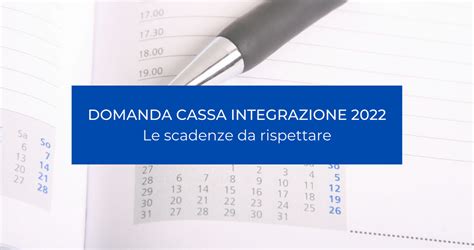 Domanda Cassa Integrazione 2022 Al Via Si Torna Alla Scadenza Ordinaria Ma Dall’inps Arriva