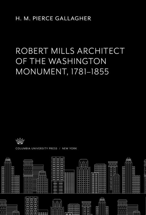 Robert Mills Architect Of The Washington Monument 17811855