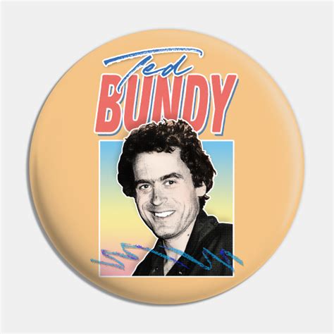 Ted Bundy Retro Aesthetic 80s Style Design Ted Bundy Pin Teepublic