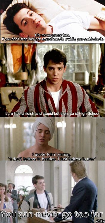 It doesn't sound like a great movie, but hughes is a masterful. Ferris Buellers Day Off. Yup.. The top quote was my senior ...