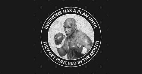 Mike Tyson Everyone Has A Plan Until They Get Punched In The Mouth