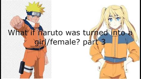 What If Naruto Was Turned Into A Girl Female Part 3 Youtube