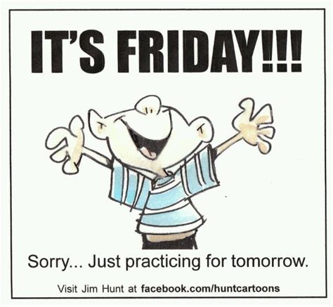 Its Friday Oops Just Kidding Thursday Humor Friday Humor