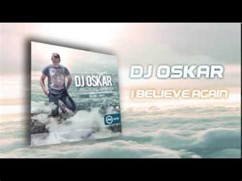 Dnz Dj Oskar I Believe Again Official Video Dnz Records Youtube