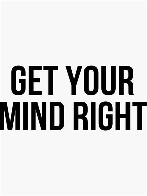 Get Your Mind Right Motivational Advice Sticker For Sale By Prestige313 Redbubble