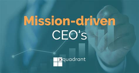 Mission Driven Ceos Key Lessons From World Class Leaders Xquadrant
