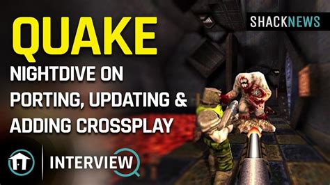 Nightdive Studios On Porting Updating Adding Crossplay To Quake