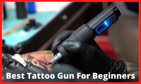 What Is The Best Tattoo Gun For Beginners Articles Do