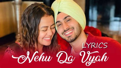 Nehu Da Vyah Neha Kakkar Rohanpreet Singh Punjabi Songs Lyrics Youtube