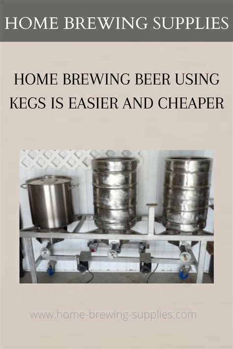 Home Brewing Beer Using Kegs Is Easier And Cheaper Home Brewing Beer