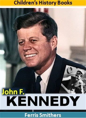 John F Kennedy Childrens History Books Kindle Edition By Smithers