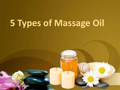 5 Types Of Massage Oil
