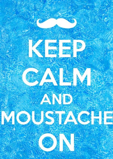 Keep Calm And Wear A Mustache Keep Calm Calm Calm Artwork
