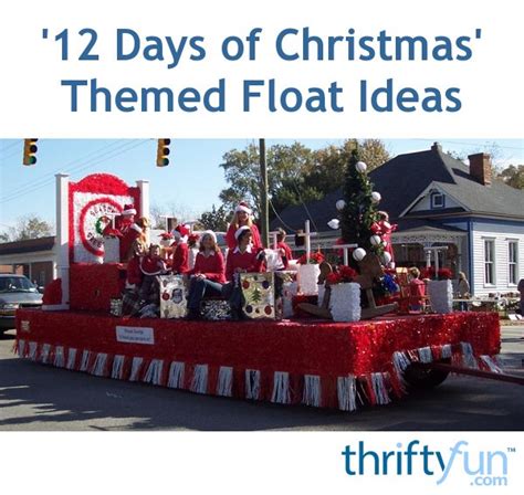 Check out our list of unique christmas gift ideas that will inspire you to choose the best christmas gifts for your friends and family. 12 Days of Christmas Float Ideas | ThriftyFun