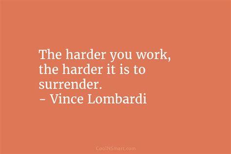 Vince Lombardi Quote The Harder You Work The Harder It Is To