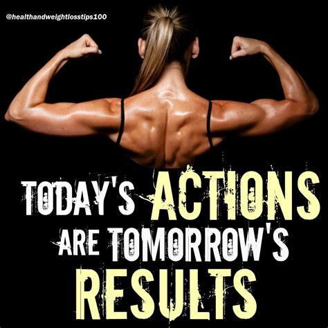 Todays Actions Are Tomorrows Results Fitness Motivation Gym Quote