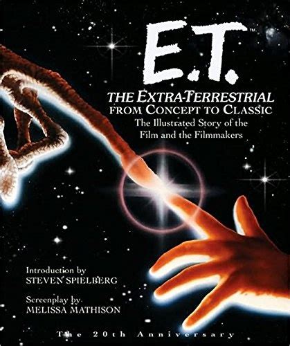 Et The Extra Terrestrial From Concept To Classic The Illustrated