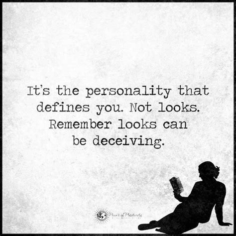 Its The Personality That Defines You Not Looks Remember Looks Can Be