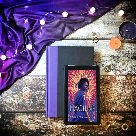 Arc Review Goddess In The Machine By Lora Beth Johnson Out June 30th
