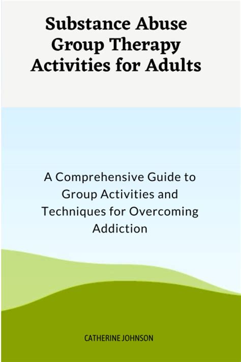 Substance Abuse Group Therapy Activities For Adults A Comprehensive