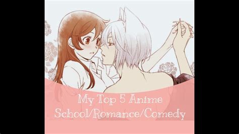 Is a romantic comedy that. My Top 5 Anime School/Romance/Comedy - YouTube