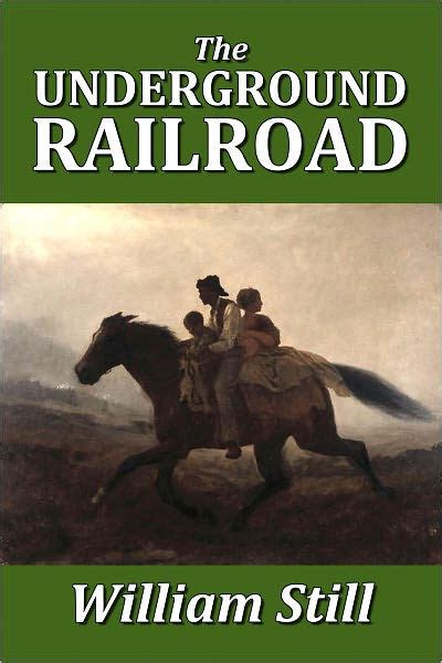 The Underground Railroad By William Still By William Still Nook Book