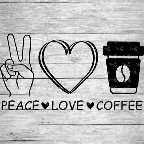Peace Love Coffee Svgeps And Png Files Digital Download Files For