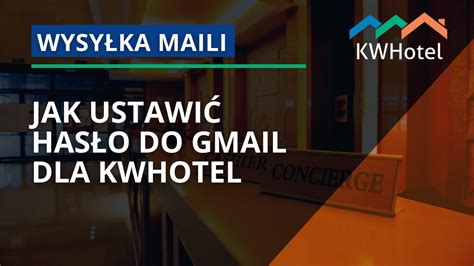 Jak ustawić hasło do GMAIL dla KWHotel YouTube