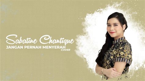 Jangan Pernah Menyerah Sabatine Chantique Lagu Rohani Cover Youtube