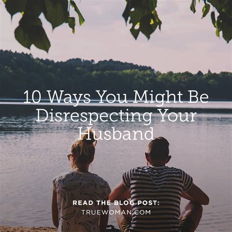 10 Ways You Might Be Disrespecting Your Husband Revive Our Hearts