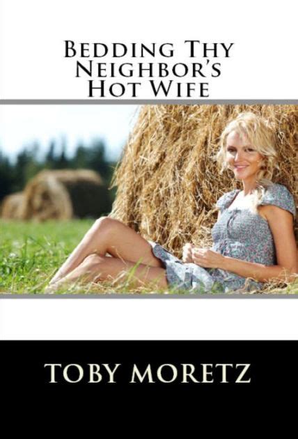 Bedding Thy Neighbor S Hot Wife By Toby Moretz EBook Barnes Noble