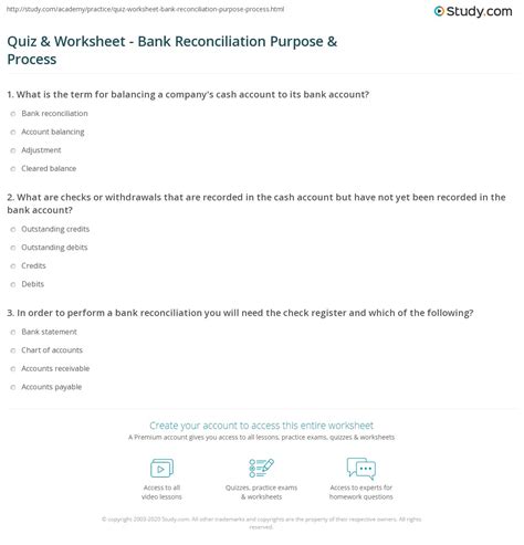 Before you start, make sure you have your bank statement to hand. Quiz & Worksheet - Bank Reconciliation Purpose & Process | Study.com