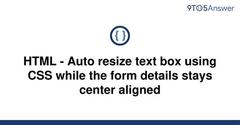 Solved Html Auto Resize Text Box Using Css While The To Answer