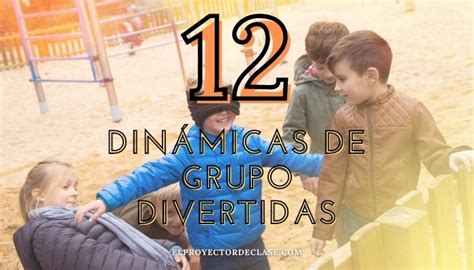 12 Dinámicas De Grupo Divertidas Para Realizar En Clase