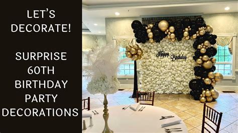 Setup With Me Surprise 60th Birthday Party Decorations Time Lapse You