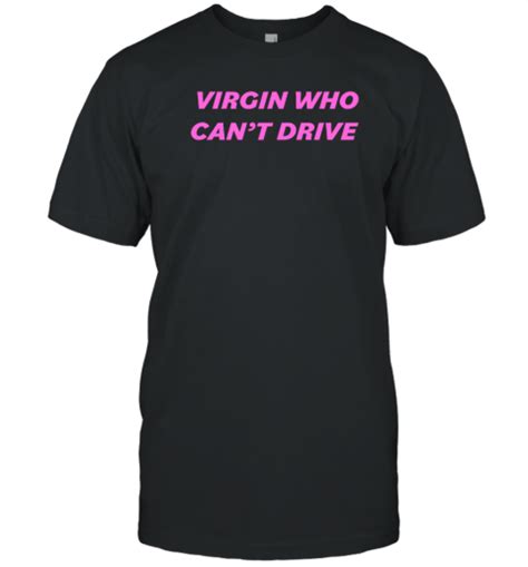 Virgin Who Can T Drive Tee Shirt Shirtelephant Office