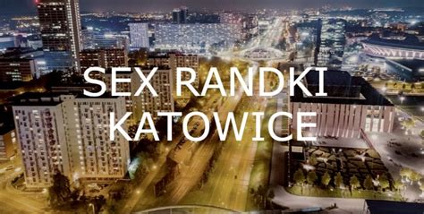 Sex Randki Katowice Sex Spotkania Bez Zobowiązań Katowice I Okolice