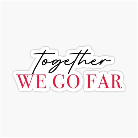 Together We Go Far Sticker For Sale By Eleventhave Redbubble