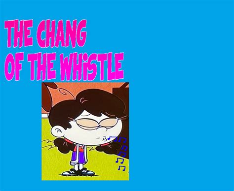 Season 3 The Casagrandes The Chang Of The Whistle The Loud House