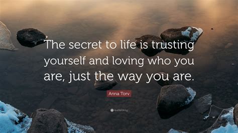 Anna Torv Quote The Secret To Life Is Trusting Yourself And Loving