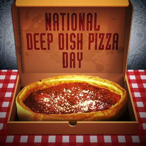 Happy National Deep Dish Pizza Day Chicago Dont Forget To Celebrate