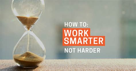 How To Work Smarter Not Harder